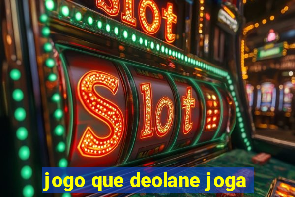 jogo que deolane joga