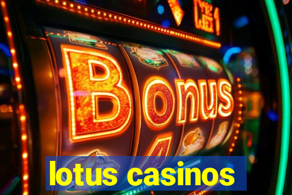 lotus casinos