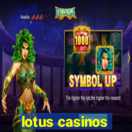 lotus casinos