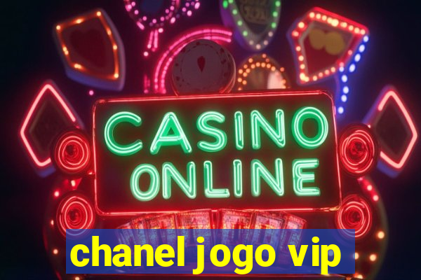 chanel jogo vip