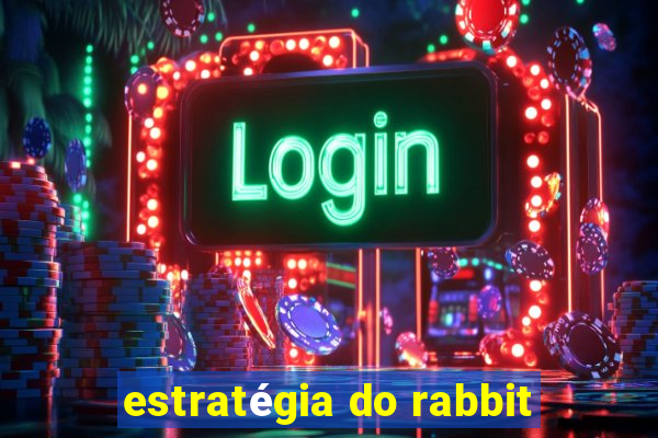 estratégia do rabbit