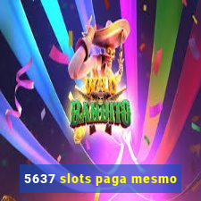 5637 slots paga mesmo