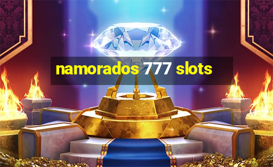 namorados 777 slots