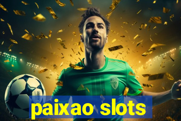 paixao slots