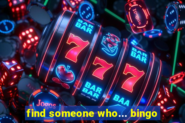 find someone who... bingo