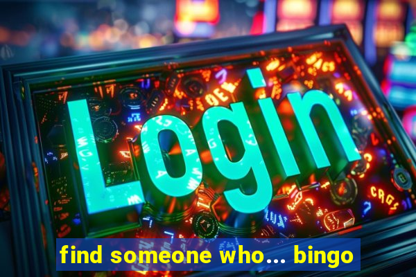 find someone who... bingo