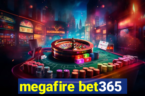 megafire bet365