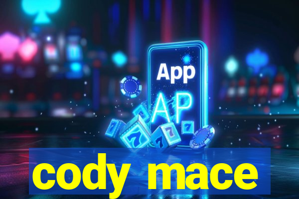 cody mace