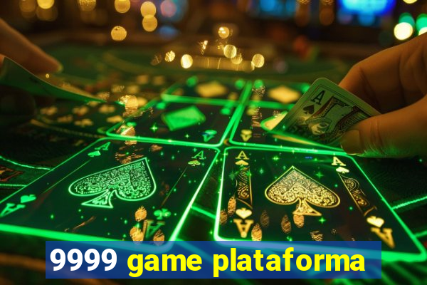 9999 game plataforma