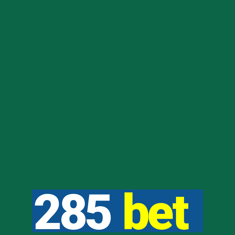 285 bet