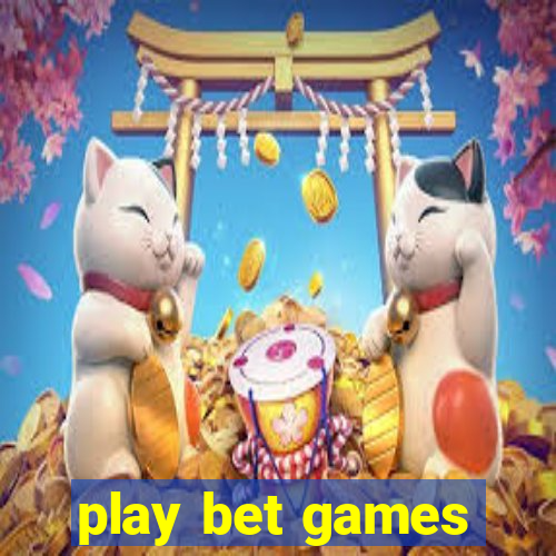 play bet games