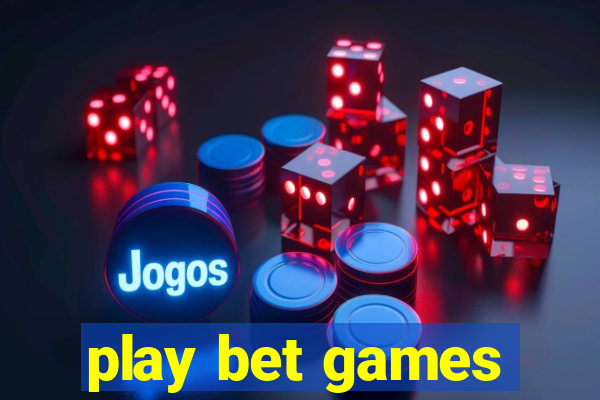 play bet games