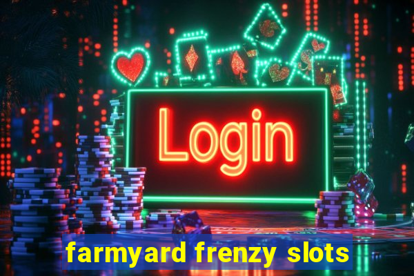 farmyard frenzy slots