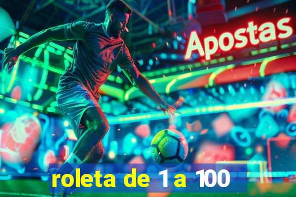 roleta de 1 a 100