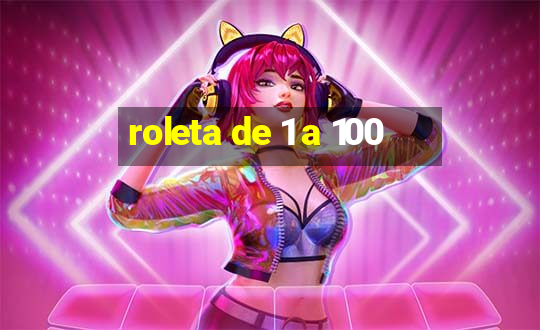 roleta de 1 a 100