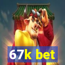 67k bet