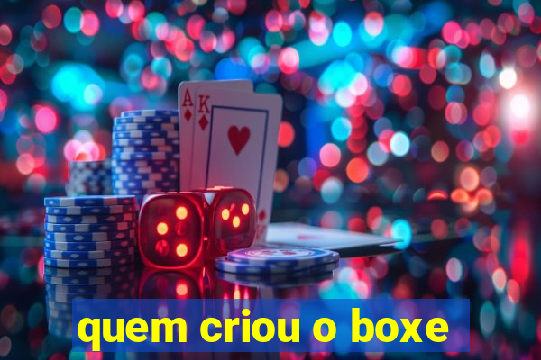 quem criou o boxe