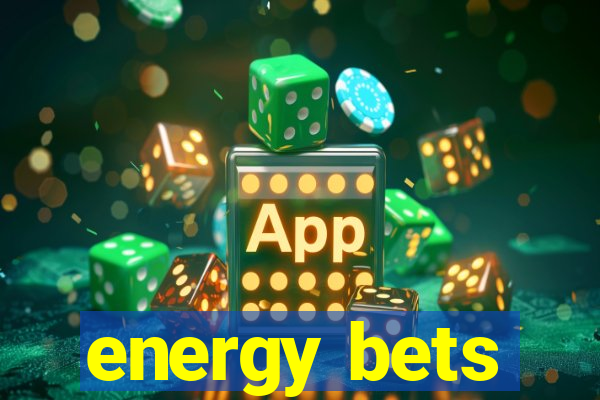 energy bets