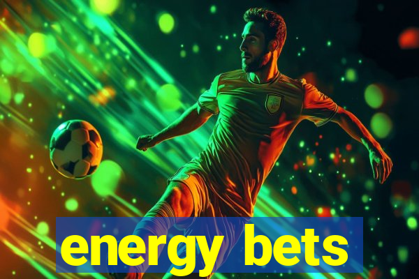 energy bets