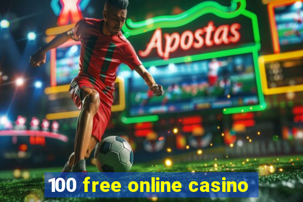 100 free online casino