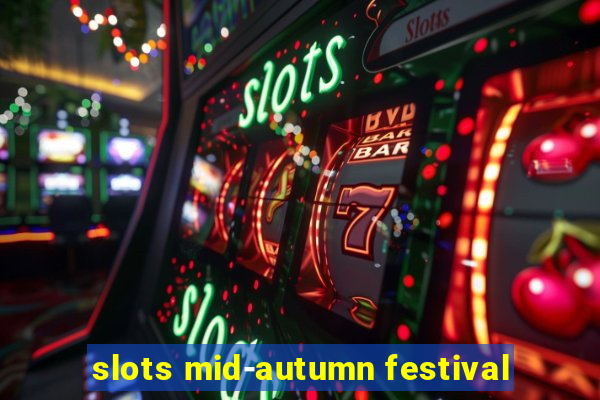 slots mid-autumn festival