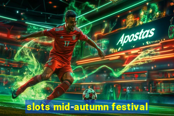 slots mid-autumn festival