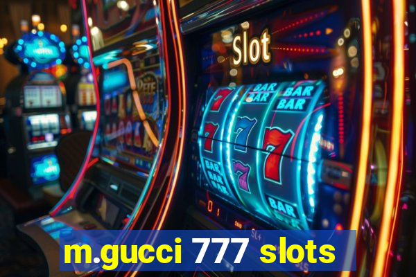 m.gucci 777 slots