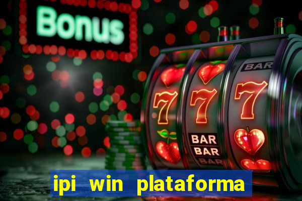 ipi win plataforma de jogos