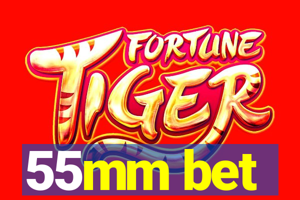 55mm bet