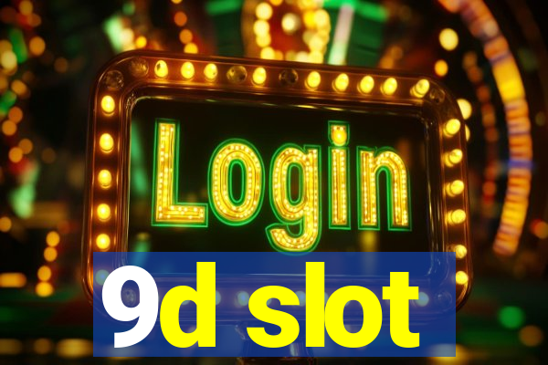 9d slot