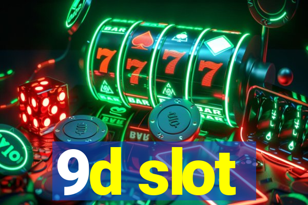 9d slot