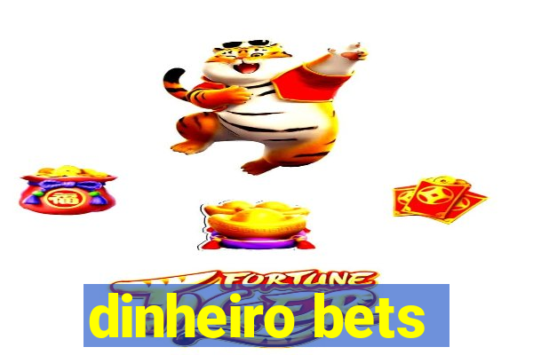 dinheiro bets