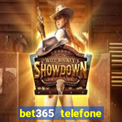 bet365 telefone para contato brasil