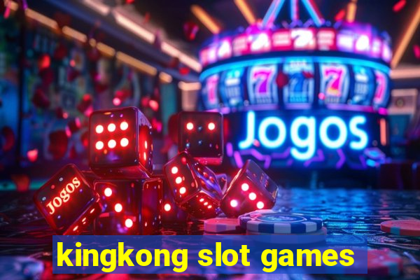 kingkong slot games