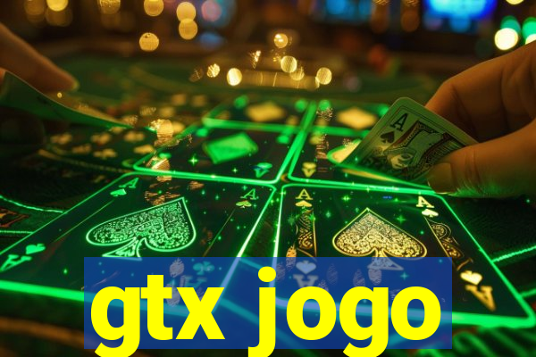 gtx jogo