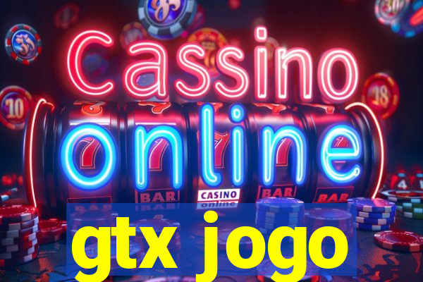 gtx jogo