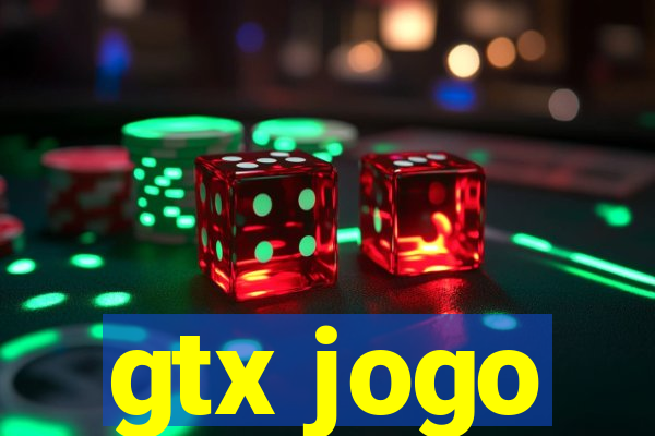 gtx jogo