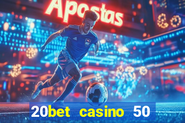 20bet casino 50 free spins