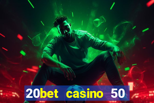 20bet casino 50 free spins