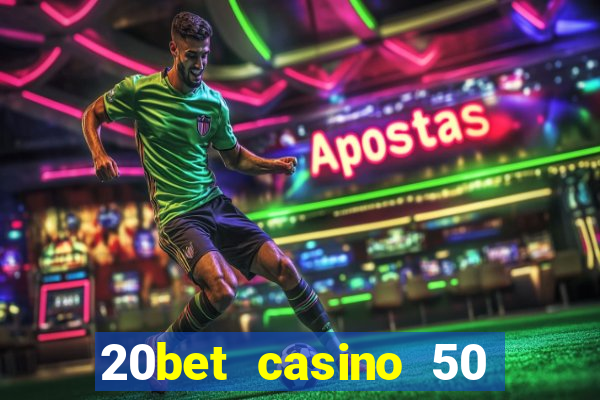 20bet casino 50 free spins