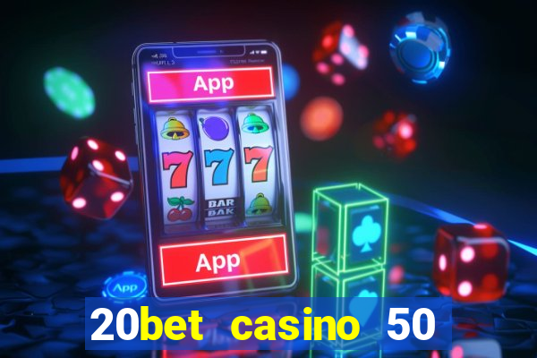 20bet casino 50 free spins