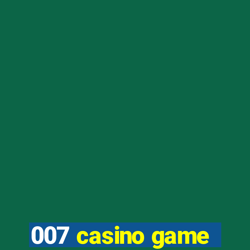 007 casino game