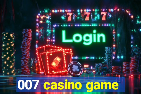 007 casino game