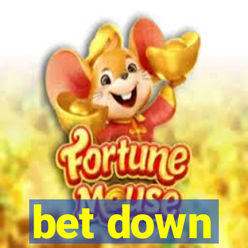 bet down