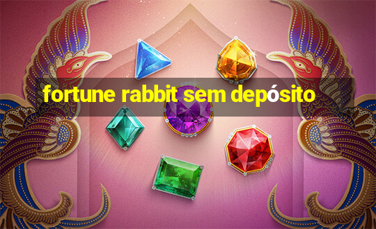 fortune rabbit sem depósito