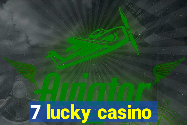 7 lucky casino