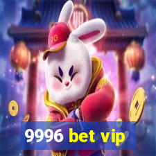 9996 bet vip