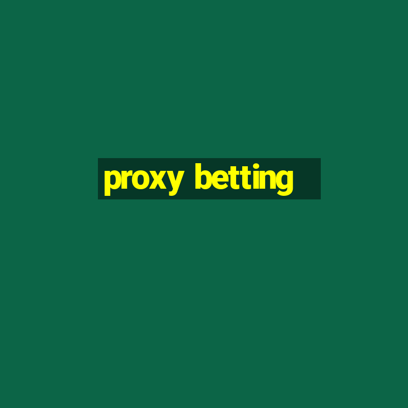 proxy betting