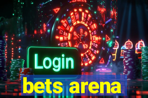 bets arena