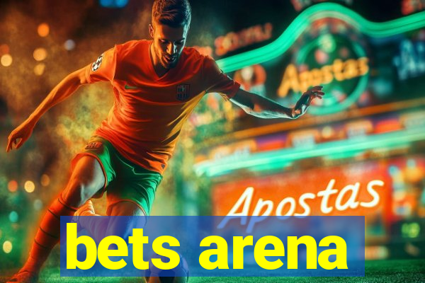 bets arena